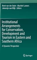 René Van Der Duim (Ed.) - Institutional Arrangements for Conservation, Development and Tourism in Eastern and  Southern Africa: A Dynamic Perspective - 9789401795289 - V9789401795289