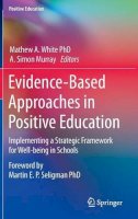 Mathew A. White (Ed.) - Evidence-Based Approaches in Positive Education: Implementing a Strategic Framework for Well-being in Schools - 9789401796668 - V9789401796668