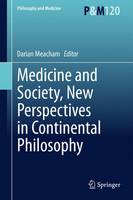 Darian Meacham (Ed.) - Medicine and Society, New Perspectives in Continental Philosophy - 9789401798693 - V9789401798693