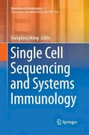 . Ed(s): Wang, Xiangdong - Single Cell Sequencing and Systems Immunology - 9789402400649 - V9789402400649