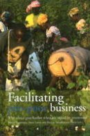 Marije J. Boomsma - Facilitating Pro-Poor Business: Why Advice Goes Further When it´s Backed by Investment - 9789460221552 - V9789460221552
