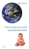Bert Koene - World of Our Grandchildren - 9789461537447 - V9789461537447