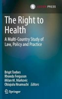 Toebes  Brigit - The Right to Health: A Multi-Country Study of Law, Policy and Practice - 9789462650138 - V9789462650138
