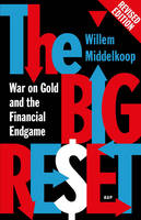Willem Middelkoop - The Big Reset Revised Edition: War on Gold and the Financial Endgame - 9789462980273 - V9789462980273