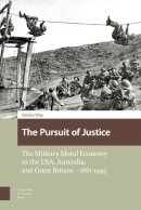 Nathan Wise - The Pursuit of Justice. The Military Moral Economy in the USA, Australia, and Great Britain - 1861-1945.  - 9789462981065 - V9789462981065