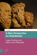Piet Meijer - A New Perspective on Antisthenes: Logos, Predicate and Ethics in His Philosophy - 9789462982987 - V9789462982987