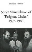 Emerson Vermaat - Soviet Manipulation of  Religious Circles , 1975-1986 - 9789463380997 - V9789463380997