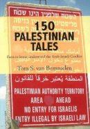 Tom S Van Bemmelen - 150 Palestinian tales: Facts to better understand the Arab-Israeli Conflict - 9789463381000 - V9789463381000