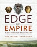 Jona Lendering - Edge of Empire: Rome's Frontier on the Lower Rhine - 9789490258054 - V9789490258054