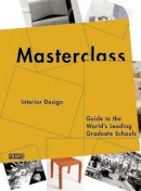 Marlous Van Rossum-Willems - Masterclass: Interior Design: Guide to the World's Leading Graduate Schools - 9789491727252 - V9789491727252