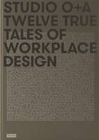 Al Mckee - Studio O+A: Twelve True Tales of Workplace Design - 9789492311160 - V9789492311160