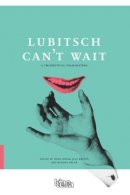 Ivana Novak - Lubitsch Can't Wait: A Collection of Ten Philosophical Discussions on Ernst Lubitsch's Film Comedy - 9789616417846 - V9789616417846