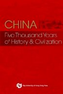 The Editorial Committee Of Chinese Cilvilization: A Source Book - China: Five Thousand Years of History & Civilization - 9789629371401 - V9789629371401