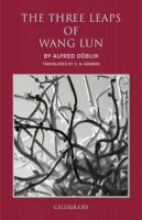Alfred Döblin - The Three Leaps of Wang Lun: A Chinese Novel (Calligrams) - 9789629965648 - V9789629965648