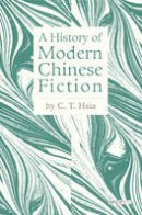 C. T. Hsia - A History of Modern Chinese Fiction - 9789629966614 - V9789629966614