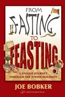 Joe Bobker - From Fasting to Feasting: A Unique Journey Through the Jewish Holidays - 9789652293787 - V9789652293787