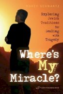 Rabbi Morey Schwartz - Where's My Miracle? - 9789652294845 - V9789652294845