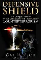 Gal Hirsch - Defensive Shield: An Israeli Special Forces Commander on the Frontline of Counterterrorism - 9789652298652 - V9789652298652