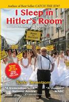 Tuvia Tenenbom - I Sleep in Hitler's Room: An American Jew Visits Germany - 9789652298713 - V9789652298713