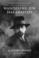 Albert Londres - The Wandering Jew Has Arrived - 9789652298898 - V9789652298898