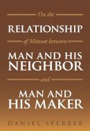 Dan Sperber - On the Relationship of Mitzvot Between Man and His Neighbor and Man and His Maker - 9789655241457 - V9789655241457