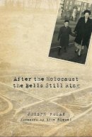 Joseph Polak - After the Holocaust the Bells Still Ring - 9789655241624 - V9789655241624