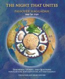 Aaron Goldscheider - The Night That Unites Passover Haggadah: Teachings, Stories, and Questions from Rabbi Kook, Rabbi Soloveitchik, and Rabbi Carlebach - 9789655241990 - V9789655241990