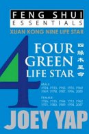 Joey Yap - Feng Shui Essentials -- 4 Green Life Star - 9789670310053 - V9789670310053
