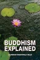 Laurence-Khantipalo Mills - Buddhism Explained - 9789747100853 - V9789747100853