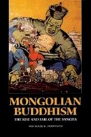 Michael K. Jerryson - Mongolian Buddhism: The Rise and Fall of the Sangha - 9789749511268 - V9789749511268