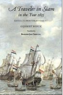 Gijsbert Heeck - A Traveler in Siam in the Year 1655: Extracts from the Journal of Gijsbert Heeck - 9789749511350 - V9789749511350