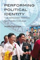 Marc Askew - Performing Political Identity: The Democrat Party in Thailand - 9789749511381 - V9789749511381