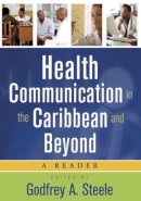 Godfrey Steele (Ed.) - Health Communication in the Caribbean and Beyond - 9789766402419 - V9789766402419