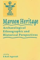 Unknown - Maroon Heritage: Archaeological, Ethnographical and Historical Perspectives - 9789768125101 - V9789768125101