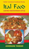 Annemarie Troeder - Ital Food: Eating Rastafarian Style - 9789768202680 - V9789768202680
