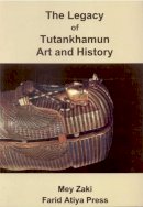 May Zaki - The Legacy of Tutankhamun: History and Art - 9789771749301 - 9789771749301