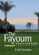 R.neil Hewison - The Fayoum: History and Guide - 9789774162060 - V9789774162060