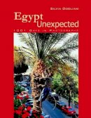 Silvia Dogliani - Egypt Unexpected: 1001 Days in Photographs - 9789774162626 - V9789774162626