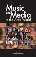 Michael Frishkopf (Ed.) - Music and Media in the Arab World - 9789774162930 - V9789774162930