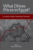 Hanaa Kheir-El-Din (Ed.) - What Drives Prices in Egypt?: An Analysis in Light of International Experience - 9789774163036 - V9789774163036