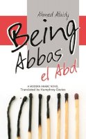 Ahmed Alaidy - Being Abbas El Abd - 9789774163098 - V9789774163098