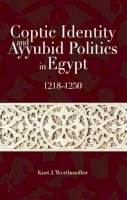 Kurt Werthmuller - Coptic Identity and Ayyubid Politics in Egypt 1218-1250 - 9789774163456 - V9789774163456