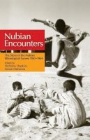 Nicholas Hopins - Nubian Encounters: The Story of the Nubian Ethnological Survey 1961-1964 - 9789774164019 - V9789774164019