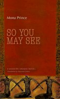 Mona Prince - So You May See: A Modern Arabic Novel - 9789774164446 - V9789774164446