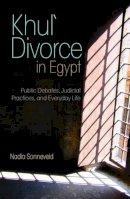 Nadia Sonneveld - Khul´ Divorce in Egypt: Public Debates, Judicial Practices, and Everyday Life - 9789774164842 - V9789774164842