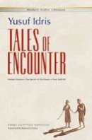 Yusuf Idris - Tales of Encounter: Three Egyptian Novellas: Madam Vienna, The Secret of His Power, New York 80 (Modern Arabic Literature) - 9789774165627 - V9789774165627