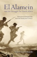 Edited By Edwards Ji - El Alamein and the Struggle for North Africa: International Perspectives from the Twenty-first Century - 9789774165818 - V9789774165818