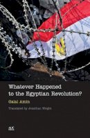 Galal Amin - Whatever Happened to the Egyptian Revolution? - 9789774165894 - V9789774165894