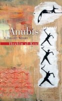 Ibrahim Al-Koni - Anubis: A Desert Novel - 9789774166365 - V9789774166365