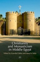 Gawdat Gabra - Christianity and Monasticism in Middle Egypt - 9789774166631 - V9789774166631